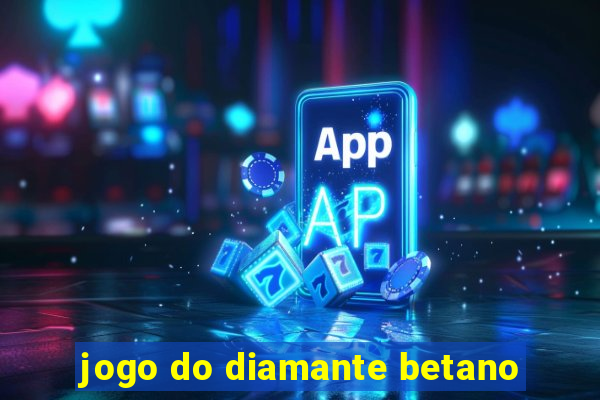 jogo do diamante betano